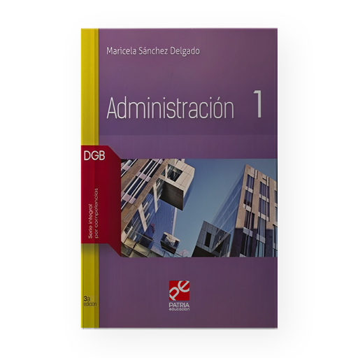 [200847] ADMINISTRACION 1 DGB SERIE INTEGRAL POR COMPETENCIAS | PATRIA