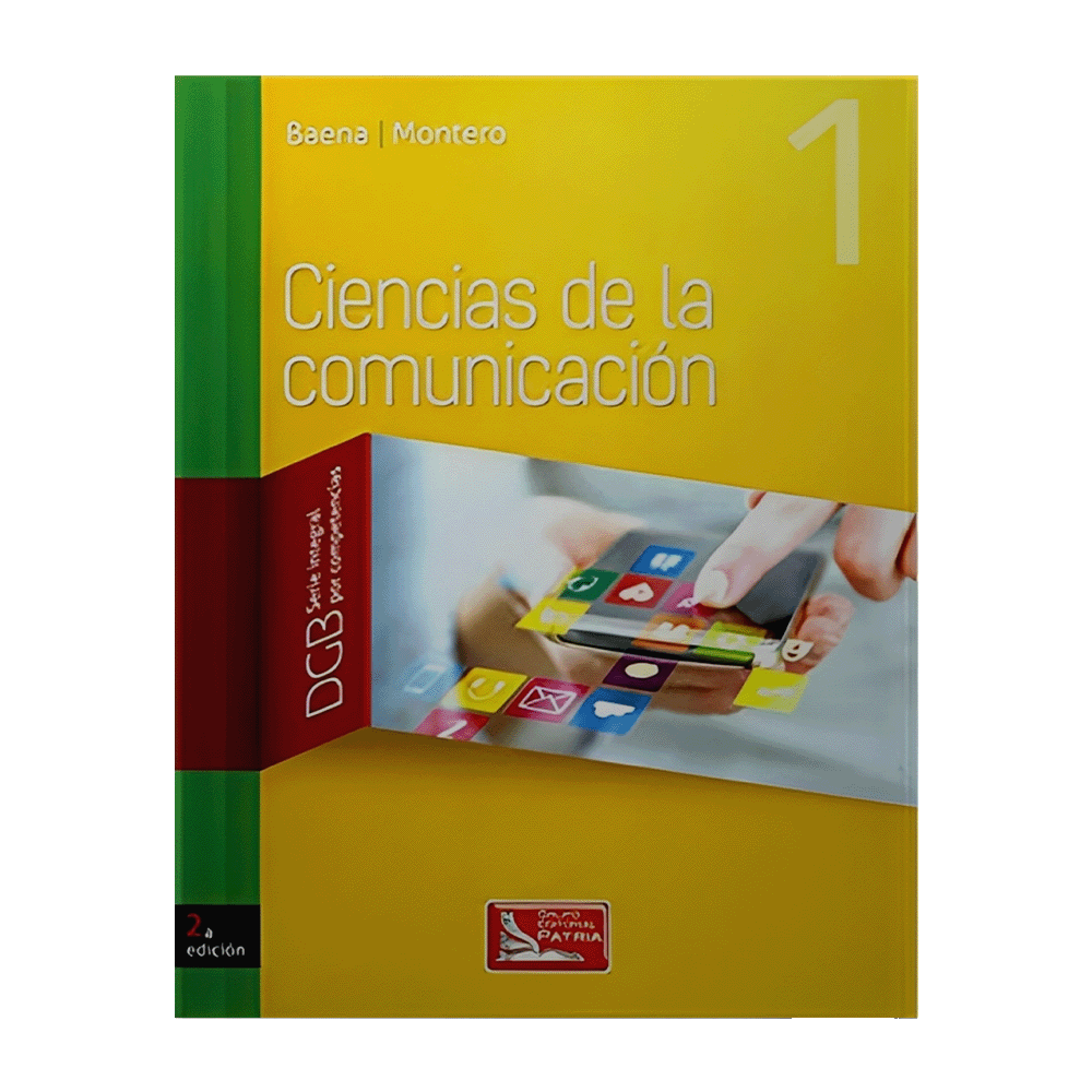 CIENCIAS DE LA COMUNICACION 1 DGB SERIE INTEGRAL POR COMPETENCIAS