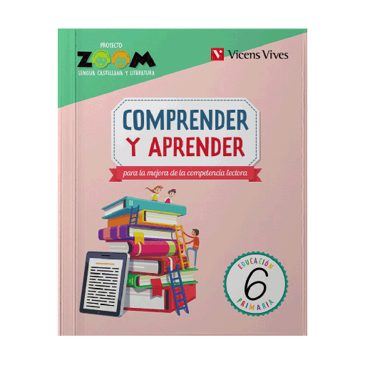 [ULTIMA EDICION] COMPRENDER Y APRENDER 6 PARA LA MEJORA DE LAS COMPETENCIAS LECTORAS PROYECTO ZOOM | VICENSVIVES