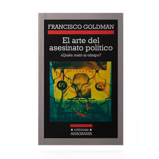 [13344] ARTE DEL ASESINATO POLITICO, EL QUIEN MATO AL OBISPO 2A EDICION CON EPILOGO | ANAGRAMA