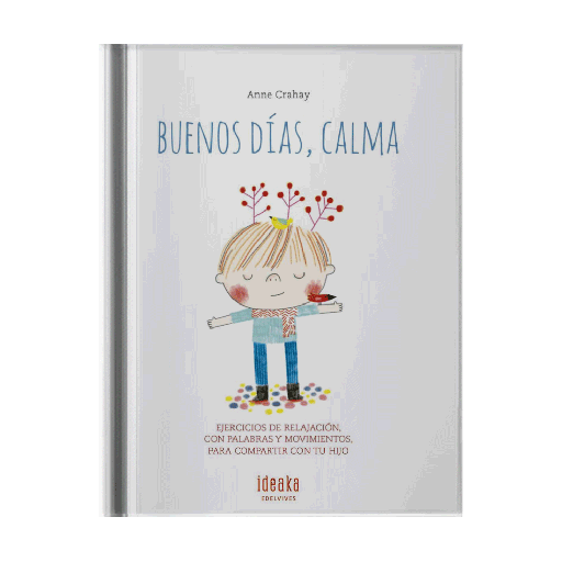 BUENOS DIAS, CALMA EJERCICIOS DE RELAJACION CON PALABRAS Y MOVIMIENTOS PARA COMPARTIR CON TU HIJO | EDELVIVES