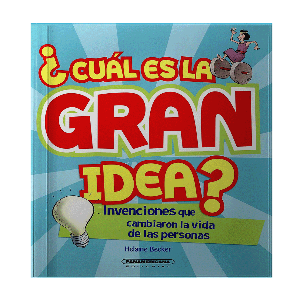 CUAL ES LA GRAN IDEA INVENCIONES QUE CAMBIARON LA VIDA DE LAS PERSONAS