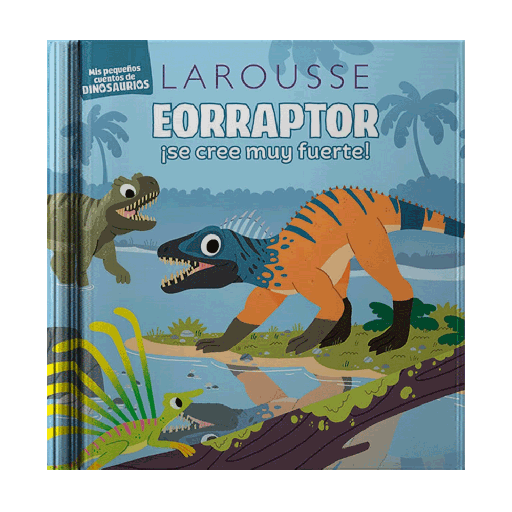 [5256] EORRAPTOR SE CREE MUY FUERTE | LAROUSSE