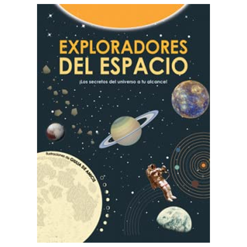 EXPLORADORES DEL ESPACIO LOS SECRETOS DEL UNIVERSO A TU ALCANCE