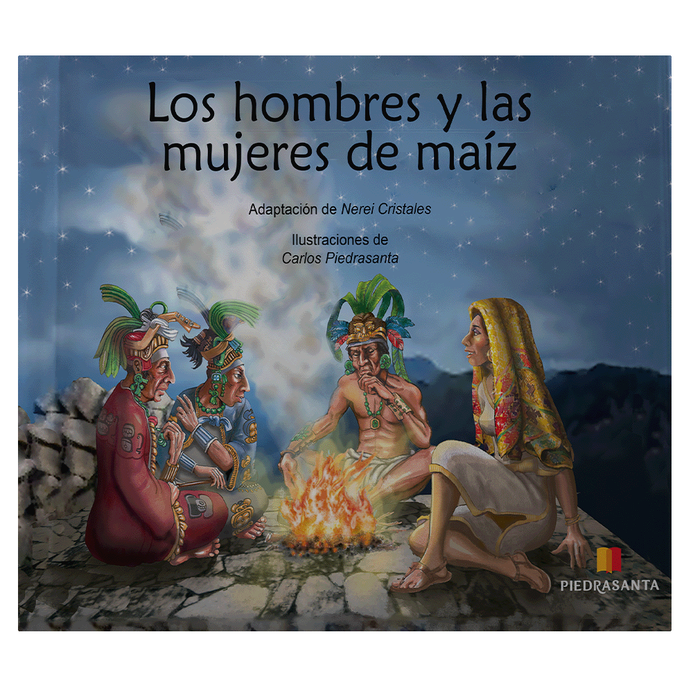 HOMBRES Y LAS MUJERES DE MAIZ, LOS