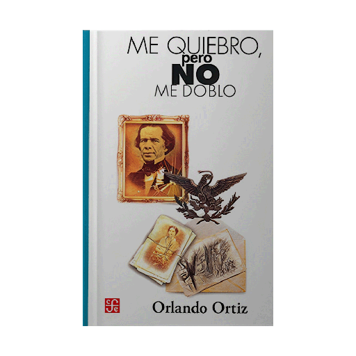 ME QUIEBRO PERO NO ME DOBLO | FONDO DE CULTURA ECONOMICA