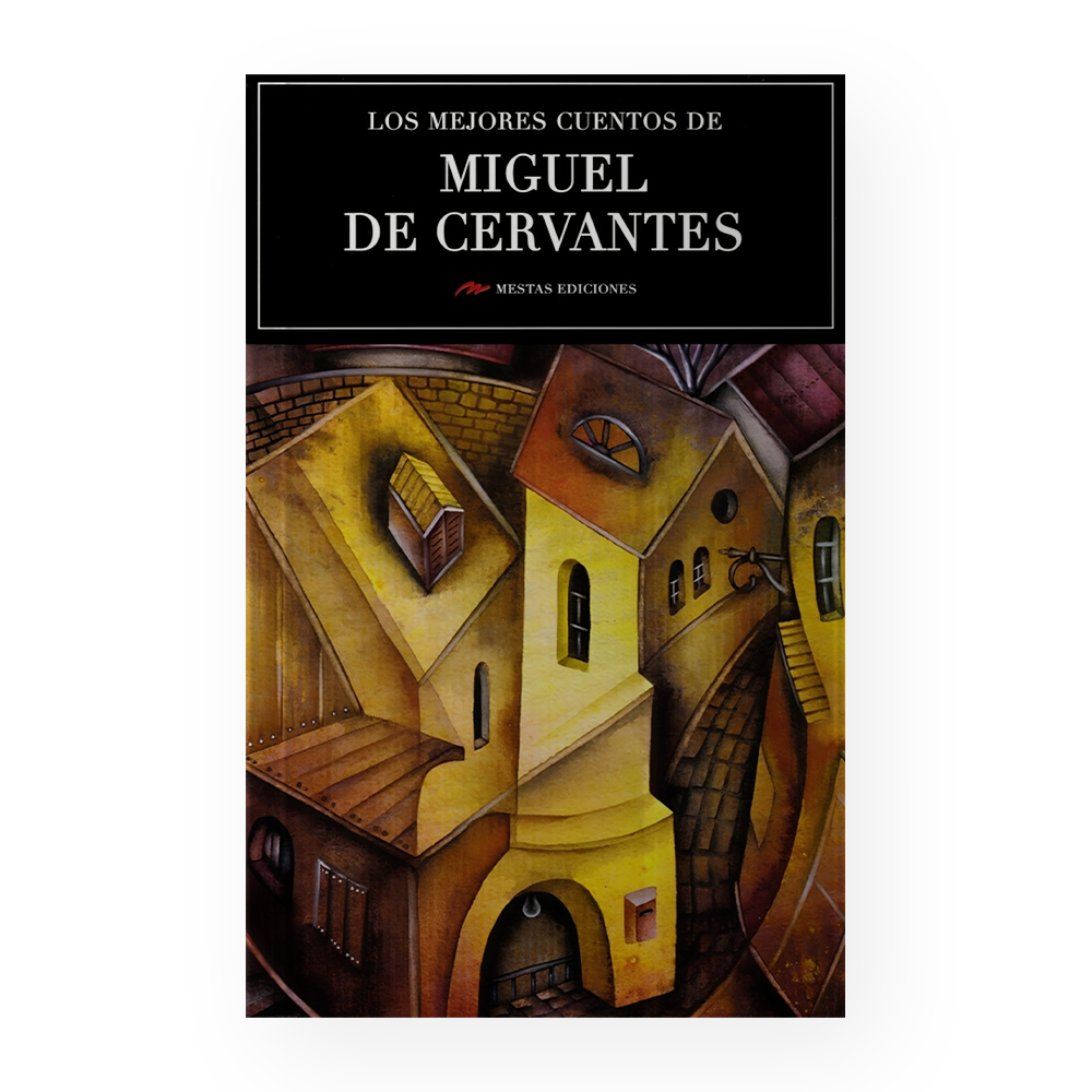 MEJORES CUENTOS DE MIGUEL DE CERVANTES, LOS