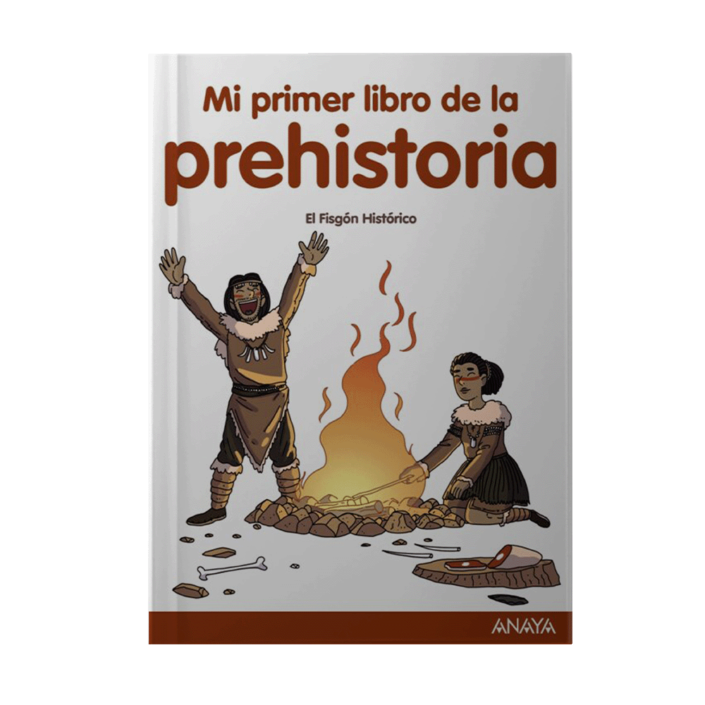 MI PRIMER LIBRO DE LA PREHISTORIA EL FISGON HISTORICO