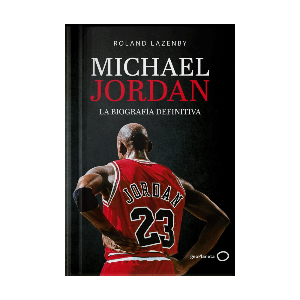 MICHAEL JORDAN LA BIOGRAFIA DEFINITIVA