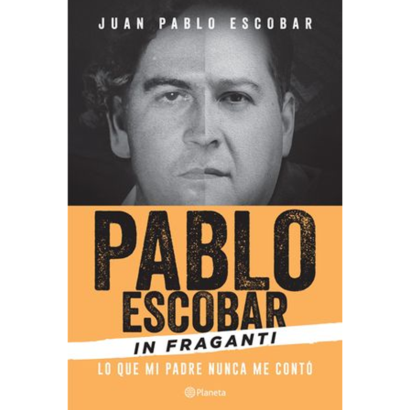 PABLO ESCOBAR IN FRAGANTI LO QUE MI PADRE NUNCA ME CONTO