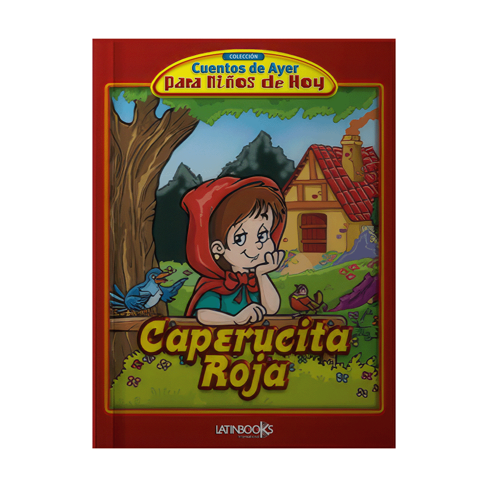 CUENTOS DE AYER PARA NIÑOS DE HOY (CAPERUCITA ROJA)