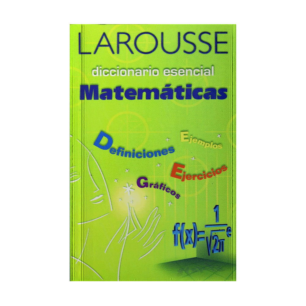 DICCIONARIO ESENCIAL MATEMATICAS | LAROUSSE