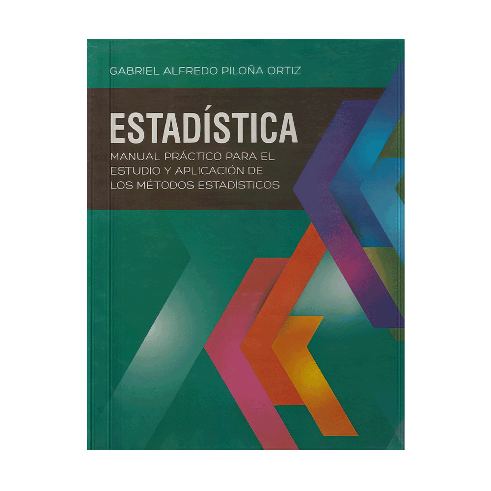 ESTADISTICA MANUAL PRACTICO PARA EL ESTUDIO Y APLICACION DE LOS METODOS ESTADISTICOS