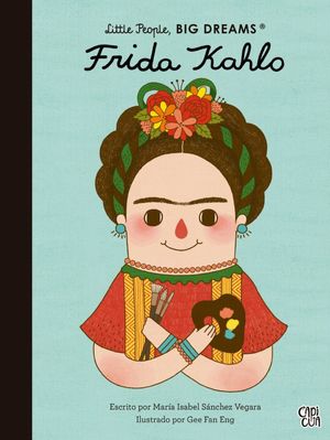 FRIDA KAHLO. LITTLE PEOBLE, BIG DREAMS