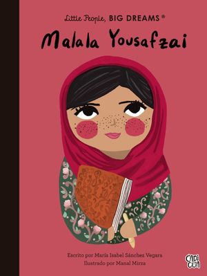 MALALA YOUSAFZAI. LITTLE PEAPLE, BIG DREAMS