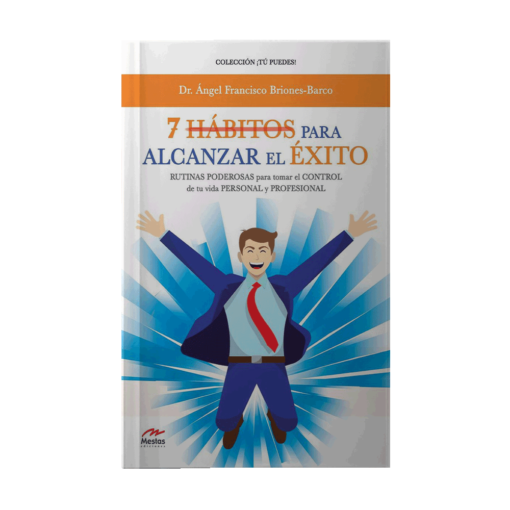 7 HABITOS PARA ALCANZAR EL EXITO RUTINAS PODEROSAS PARA TOMAR CONTROL DE TU VIDA PERSONAL Y PROFESIONAL