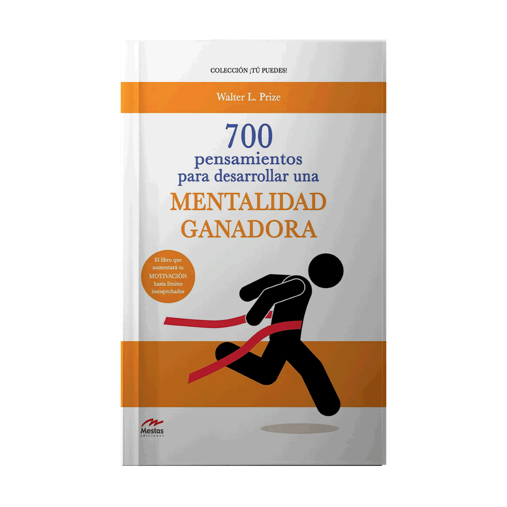 700 PENSAMIENTOS PARA DESARROLLAR UNA MENTALIDAD GANADORA