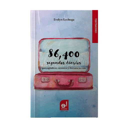 86,400 SEGUNDOS DIARIOS PARA AGRADECER | INDEPENDIENTE EDITORIAL DIGITAL