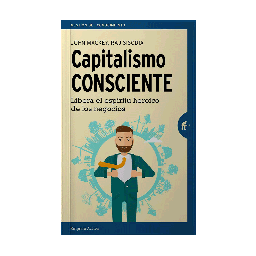 CAPITALISMO CONSCIENTE LIBERA EL ESPIRITU HEROICO DE LOS NEGOCIOS | EMPRESA ACTIVA