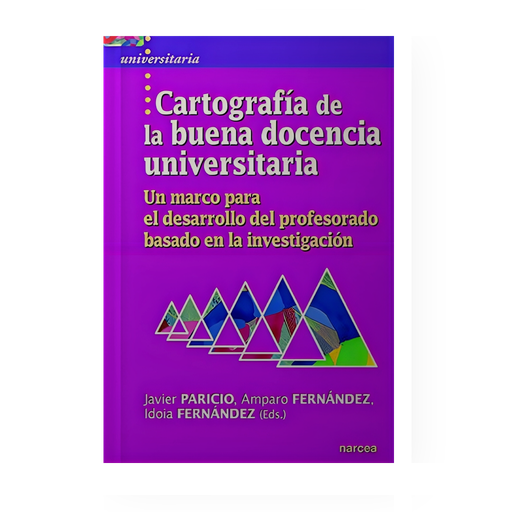 [16213] CARTOGRAFIA DE LA BUENA DOCENCIA UNIVERSITARIA UN MARCO PARA EL DESARROLLO DEL PROFESORADO BASADO EN LA INVESTIGACION | NARCEA