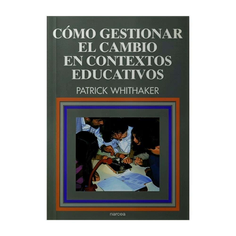 COMO GESTIONAR EL CAMBIO EN CONTEXTOS EDUCATIVOS