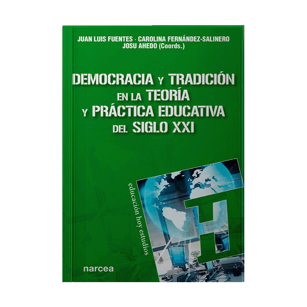 DEMOCRACIA Y TRADICION EN LA TEORIA Y PRACTICA EDUCATIVA DEL SIGLO XXI