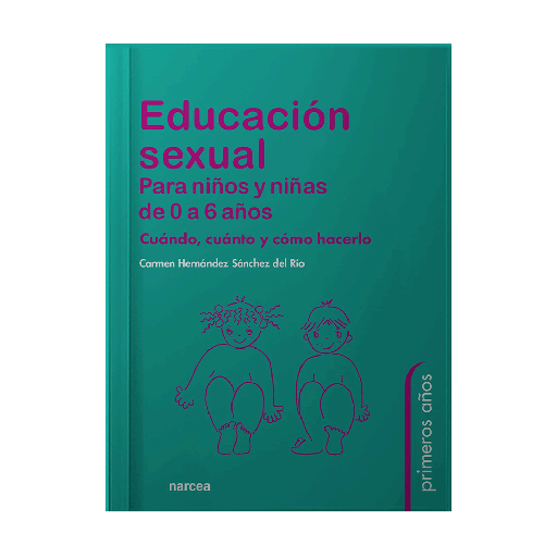 EDUCACION SEXUAL PARA NIÑOS Y NIÑAS DE 0 A 6 AÑOS CUANDO, CUANTO Y COMO HACERLO | NARCEA