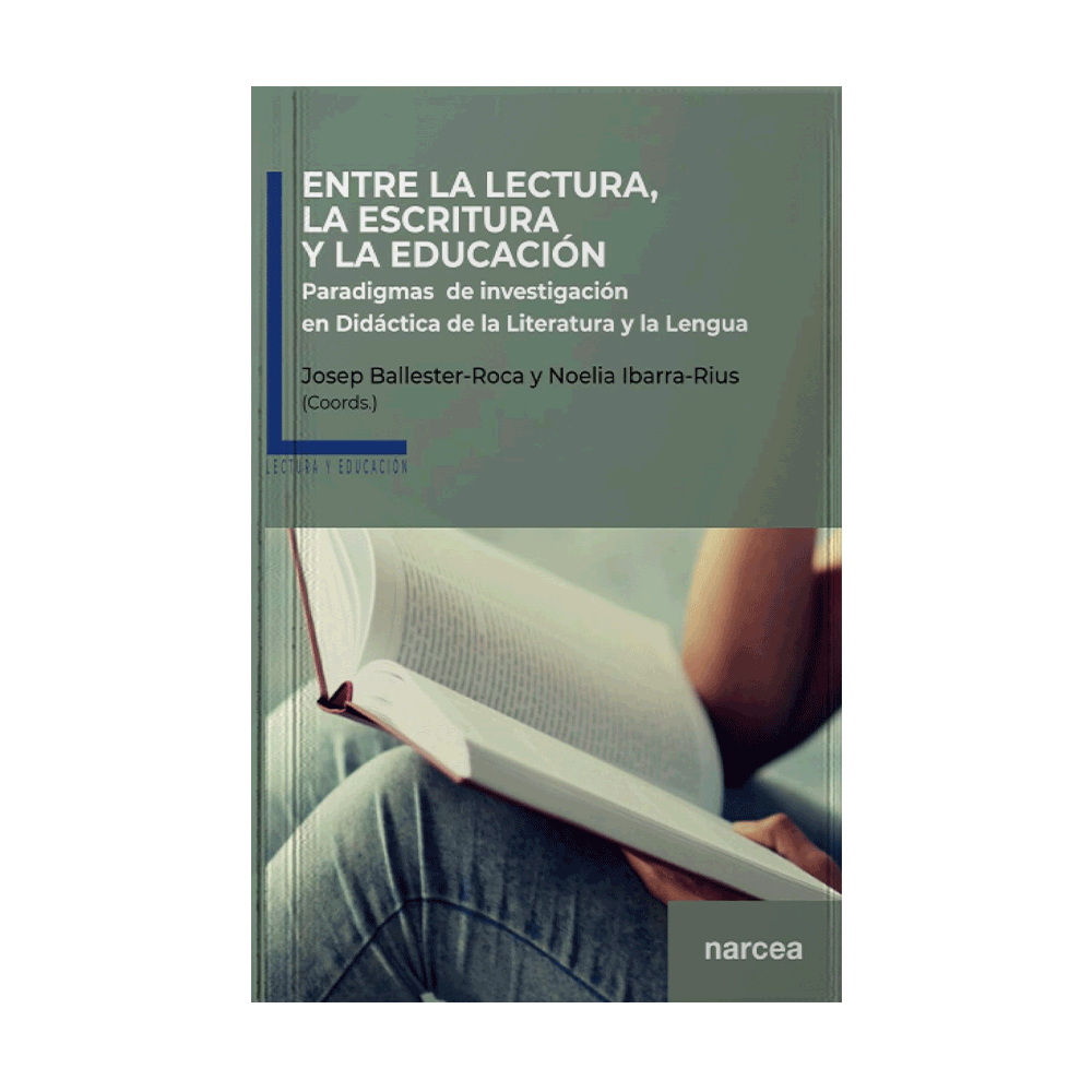 ENTRE LECTURA, LA ESCRITURA Y LA EDUCACION PARADIGMAS DE INVESTIGACION EN DIDACTICA DE LA LITERATURA Y LA LENGUA