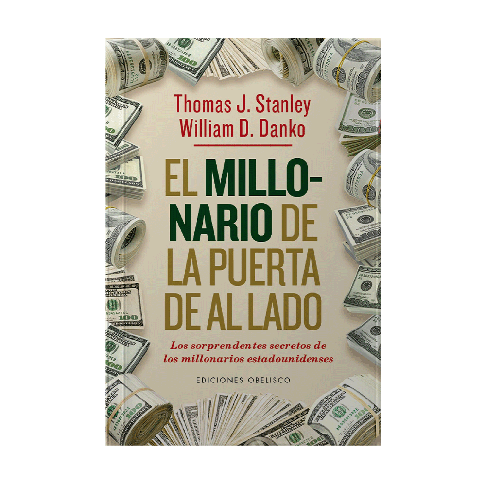 MILLONARIO DE LA PUERTA DE AL LADO, EL LOS SORPRENDENTES SECRETOS DE LOS MILLONARIOS ESTADOUNIDENSES