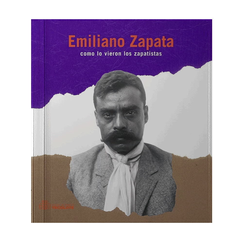 EMILIANO ZAPATA COMO LO VIERON LOS ZAPATISTAS