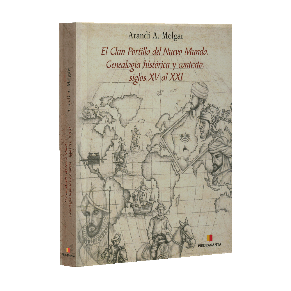 CLAN PORTILLO DEL NUEVO MUNDO, EL - GENEALOGIA HISTORICA Y CONTEXTO SIGLO XV AL XXI