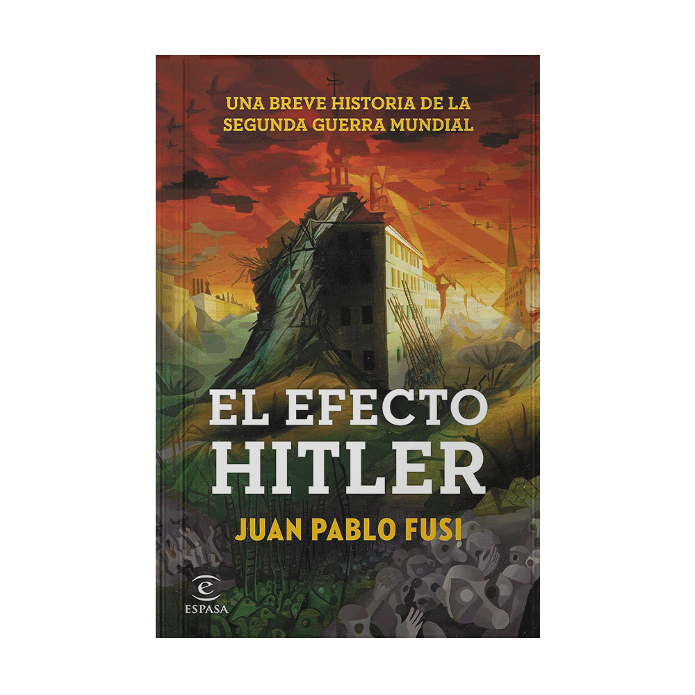 EFECTO HITLER, EL UNA BREVE HISTORIA DE LA SEGUNDA GUERRA MUNDIAL