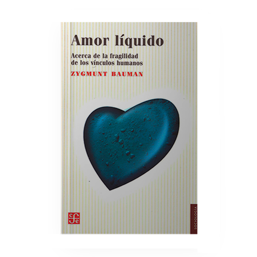 [13107] AMOR LIQUIDO ACERCA DE LA FRAGILIDAD DE LOS VINCULOS HUMANOS | FONDO DE CULTURA ECONOMICA