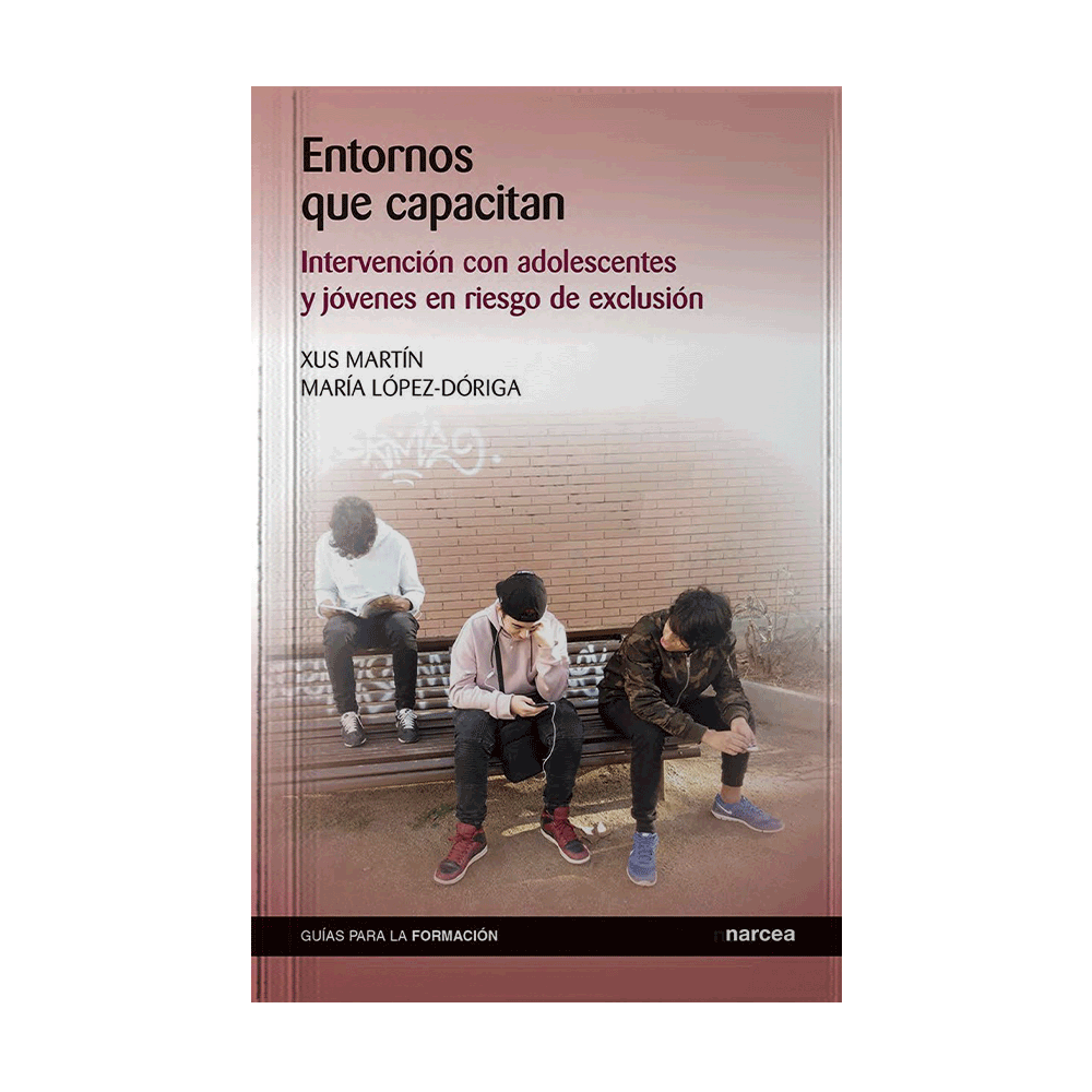 ENTORNOS QUE CAPACITAN INTERVENCION CON ADOLESCENTES Y JOVENES EN RIESGO DE EXCLUSION