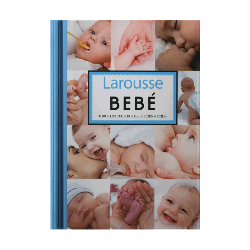 EL LAROUSSE DEL BEBE, TODOS LOS CUIDADOS DEL RECIEN NACIDO