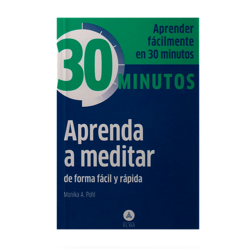 [16520] APRENDA A MEDITAR DE FORMA FACIL Y RAPIDA | ALMA