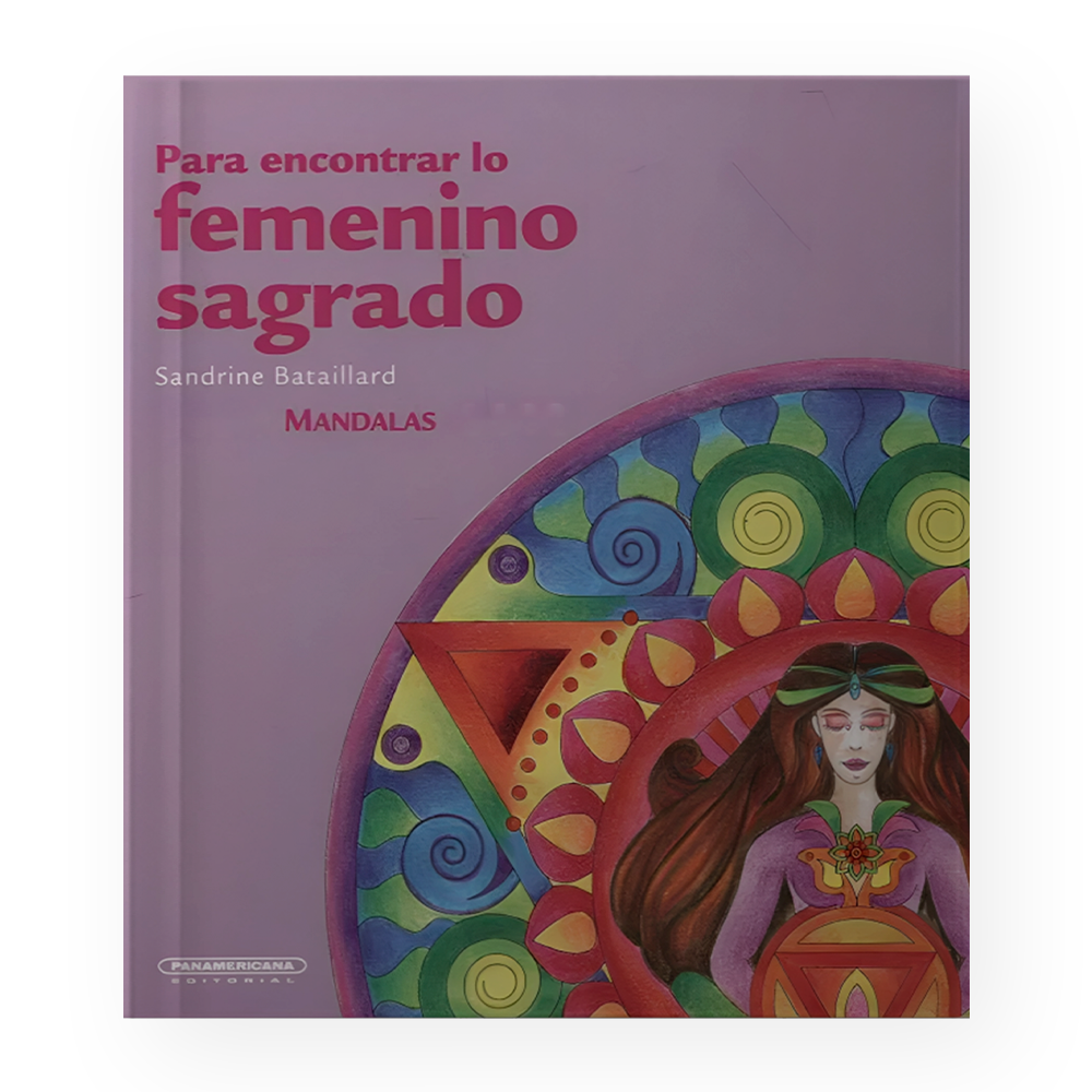 [ULTIMA EDICION] MANDALAS PARA ENCONTRAR LO FEMENINO SAGRADO | PANAMERICANA