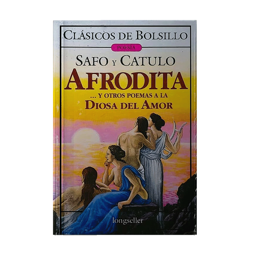 [50598] AFRODITA Y OTRO POEMAS CLASICOS A LA DIOS DEL AMOR | LONGSELLER