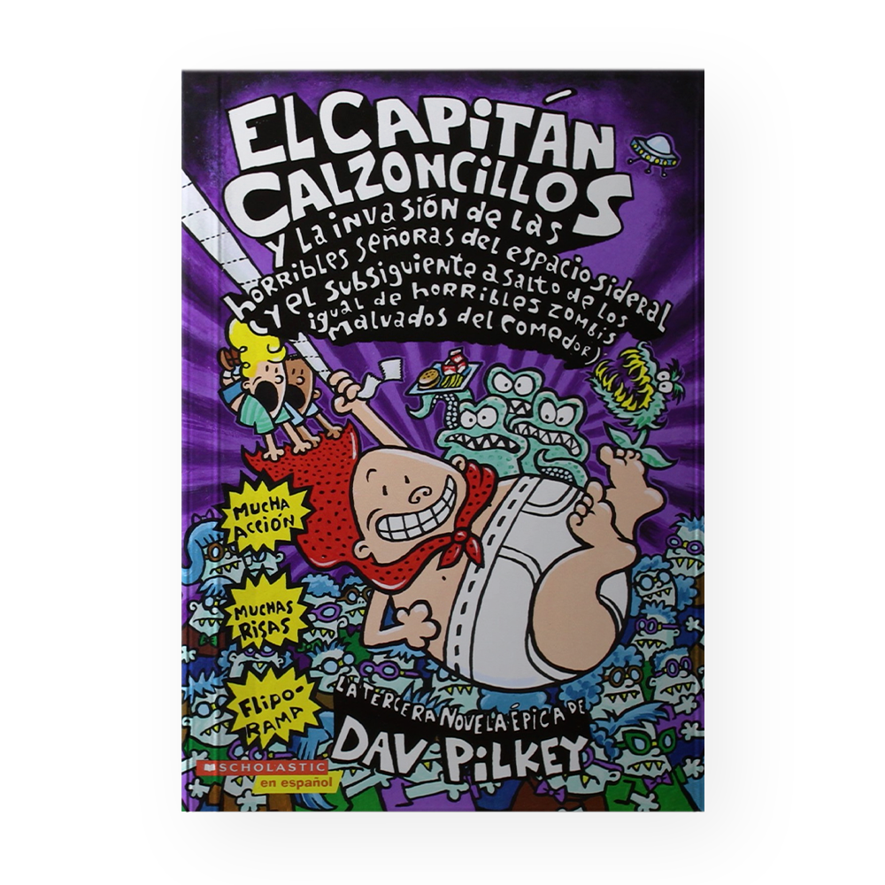 [15291] CAPITAN CALZONCILLOS Y LA INVASION DE LAS HORRIBLES SEÑORAS DEL ESPACIO SIDERAL | SCHOLASTIC