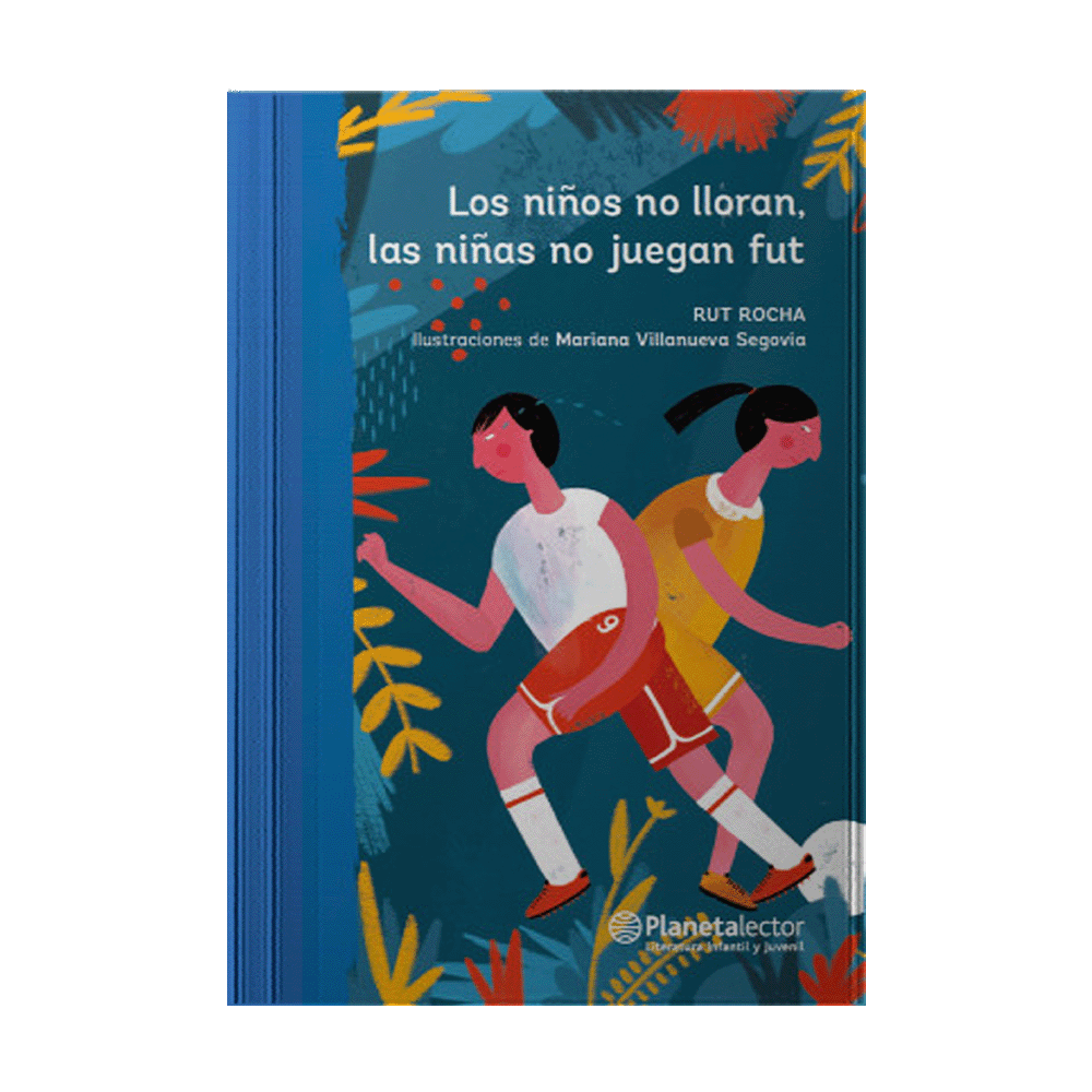 [4100266] NIÑOS NO LLORAN, LAS NIÑAS NO JUEGAN FUT, LOS | PLANETA