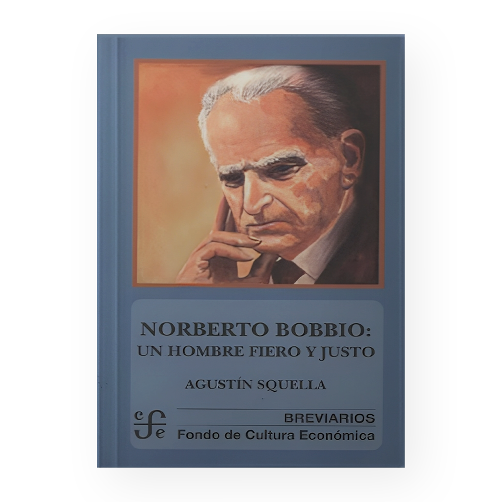 [12932] NORBERTO BOBBIO - UN HOMBRE FIERO Y JUSTO | FONDO DE CULTURA ECONOMICA