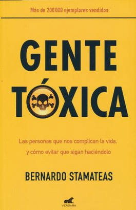 GENTE TOXICA LAS PERSONAS QUE NOS COMPLICAN LA VIDA Y COMO EVITAR QUE SIGAN HACIENDOLO | GRIJALBO