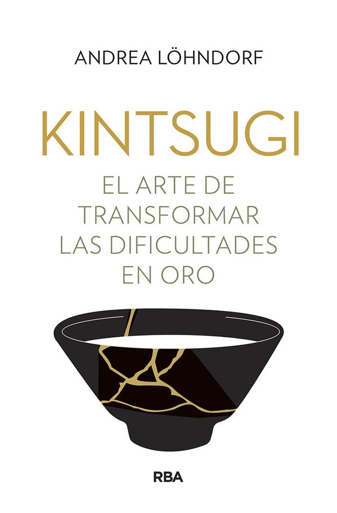 [MACEDA24038] KINTSUGI EL ARTE DE TRANSFORMAR LAS DIFICULTADES EN ORO | RBA