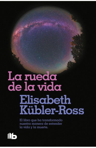 [190848] RUEDA DE LA VIDA, LA EL LIBRO QUE HA TRANSFORMADO NUESTRA MANERA DE ENTENDER LA VIDA Y LA MUERTE | B DE BOLSILLO