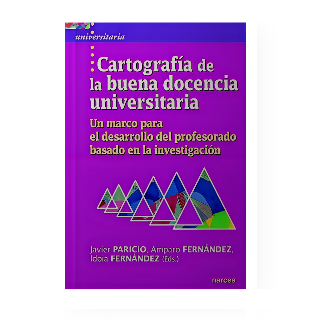 [16213] CARTOGRAFIA DE LA BUENA DOCENCIA UNIVERSITARIA UN MARCO PARA EL DESARROLLO DEL PROFESORADO BASADO EN LA INVESTIGACION | NARCEA