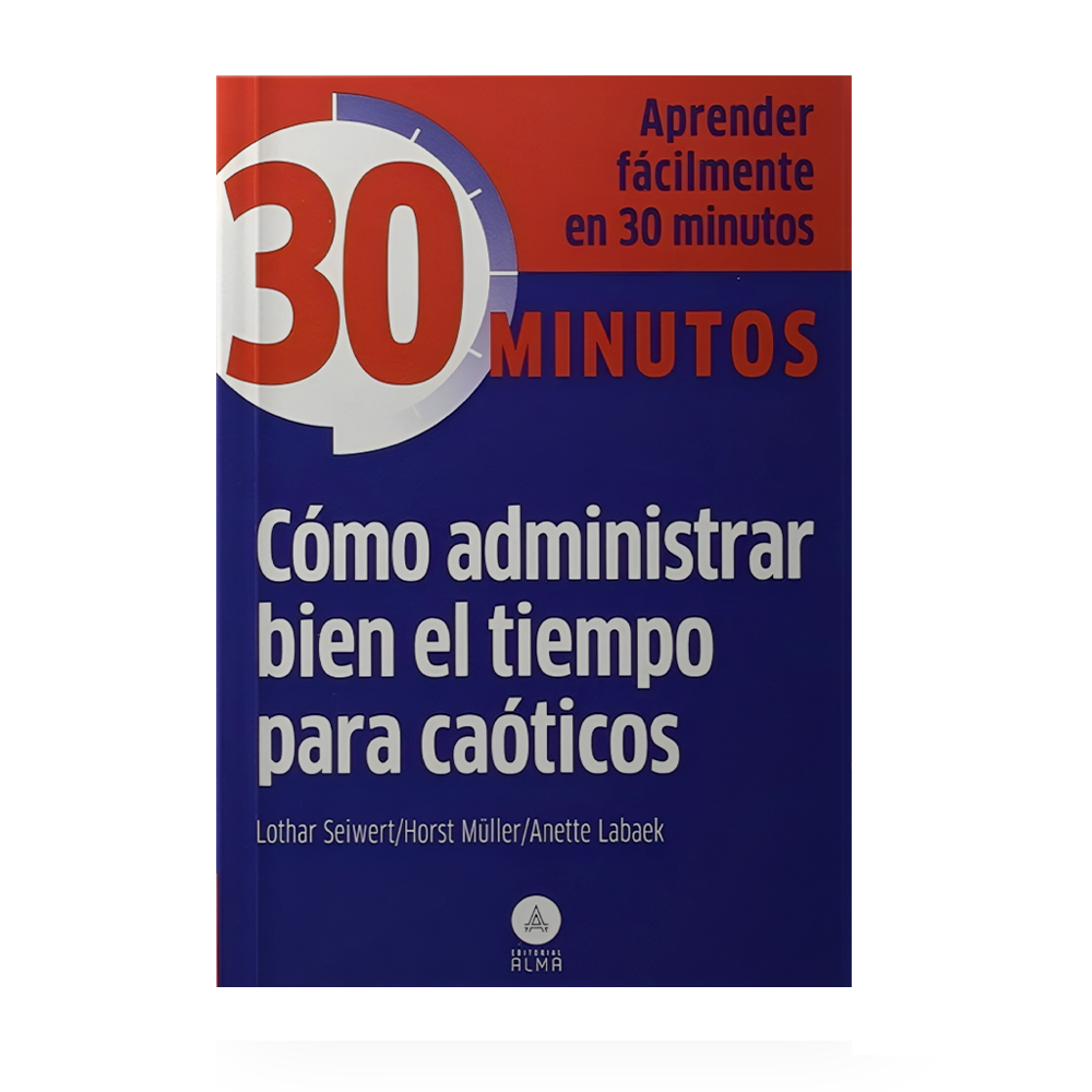 [16521] COMO ADMINISTRAR BIEN EL TIEMPO PARA CAOTICOS | ALMA