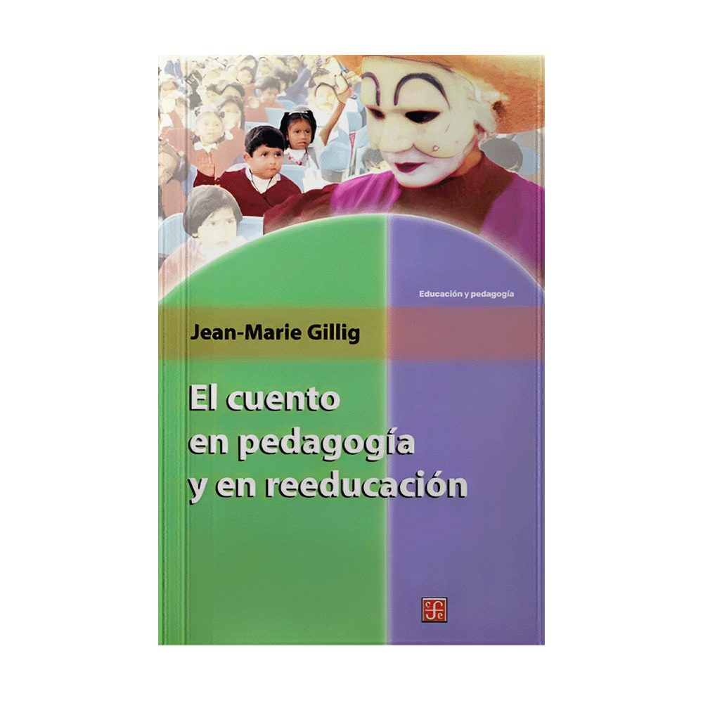 CUENTO EN PEDAGOGIA Y EN REEDUCACION, EL | FONDO DE CULTURA ECONOMICA