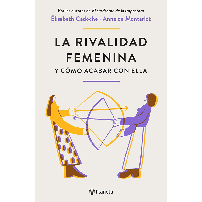 [1009703] RIVALIDAD FEMENINA Y COMO ACABAR CON ELLA, LA | PLANETA