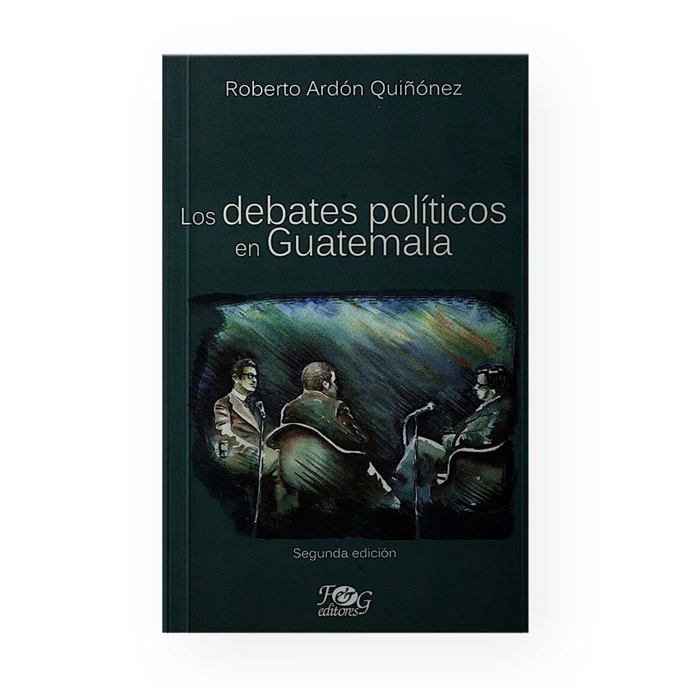 [12015] DEBATES POLITICOS DE GUATEMALA, LOS | F&G EDITORES