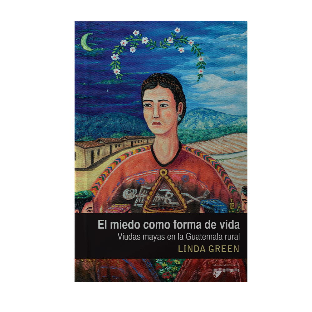 MIEDO COMO FORMA DE VIDA, EL VIUDAS MAYAS EN LA GUATEMALA RURAL | DEL PENSATIVO